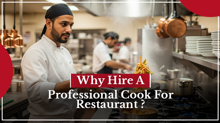 Why Hire A Professional Cook For Restaurant <span>?</span>