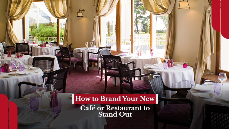 How to Brand Your New Cafe or Restaurant to Stand Out